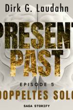Present Past: Doppeltes Solo (Episode 5) af Dirk G. Laudahn