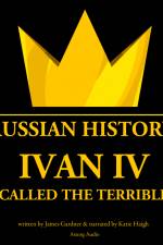Ivan IV, Called the Terrible, Tsar of Moscovy af James Gardner
