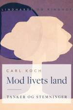 Mod livets land. Tanker og stemninger af Carl Koch