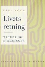 Livets retning. Tanker og stemninger af Carl Koch