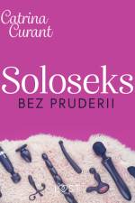 Soloseks bez pruderii: jak, gdzie i czym? – przewodnik dla osób z cipką af Catrina Curant