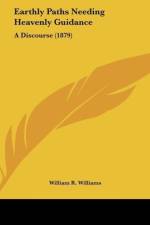 Earthly Paths Needing Heavenly Guidance af William R. Williams