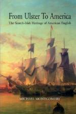 From Ulster to America: The Scotch-Irish Heritage of American English af Michael Montgomery