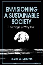 Envisioning a Sustainable Society af Lester W. Milbrath