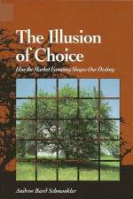 The Illusion of Choice af Andrew Bard Schmookler