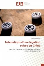 Tribulations d'une légation suisse en Chine af Antoinette Moser