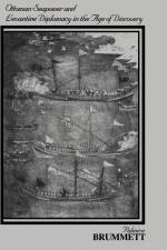 Ottoman Seapower and Levantine Diplomacy in the Age of Discovery af Palmira Brummett