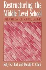 Restructuring the Middle Level School af Sally N. Clark