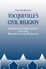Tocqueville's Civil Religion af Sanford Kessler