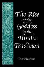 The Rise of the Goddess in the Hindu Tradition af Tracy Pintchman
