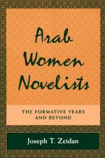 Arab Women Novelists af Joseph T. Zeidan