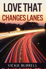 Love That Changes Lanes af Vickie Burrell