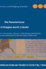 Die Panamericana - in 6 Etappen durch 7 Länder af Christian Schwalbe