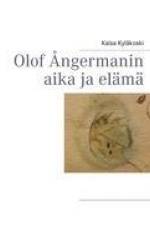 Olof Ångermanin aika ja elämä af Kaisa Kyläkoski