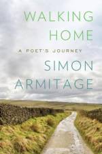 Walking Home: A Poet's Journey af Simon Armitage