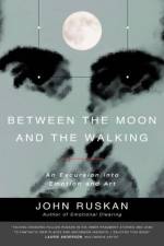 Between The Moon and The Walking af John Ruskan