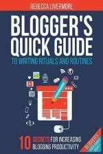 Blogger's Quick Guide to Writing Rituals and Routines af Rebecca Livermore
