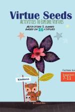 Virtue Seeds - Ages 7-11: Activities to explore virtues af Elaheh Bos