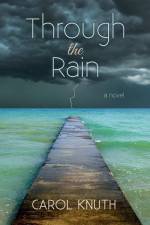 Through the Rain af Carol Knuth