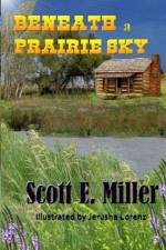 Beneath a Prairie Sky af Scott E. Miller