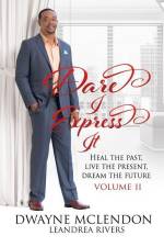Dare I Express It: Heal the Past, Live the Present, Dream the Future af Leandrea Rivers