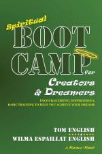 Spiritual Boot Camp for Creators & Dreamers: Encouragement, Inspiration & Basic Training to Help You Achieve Your Dreams af Wilma Espaillat English