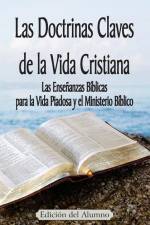 Las Doctrinas Claves de la Vida Cristiana (Edición del Alumno): Las Enseñanzas Bíblicas para la Vida Piadosa y el Ministerio Bíblico af Jeremy J. Markle