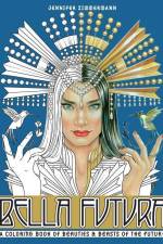 Bella Futura: A Coloring Book of Beauties & Beasts of the Future af Jennifer Zimmermann