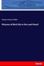 Pictures of Bird Life in Pen and Pencil af Morgan George Watkins