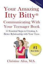 Your Amazing Itty Bitty Communicating With Your Teenager Book: 15 Essential Steps to creating a better relationship with your teen. af Christine Alisa MS