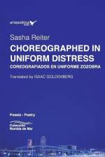 Choreographed in Uniform Distress / Coreografiados en uniforme zozobra af Sasha Reiter