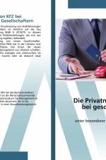 Die Privatnutzung von KFZ bei geschäftsführenden Gesellschaftern af Veronika Steiner