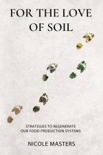 For the Love of Soil af Nicole Masters