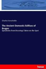 The Ancient Domestic Edifices of Bruges af Charles Verschelde