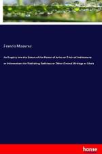 An Enquiry into the Extent of the Power of Juries on Trials of Indictments or Informations for Publishing Seditious or Other Ciminal Writings or Libels af Francis Maseres