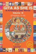 Gita As She Is, In Krishna's Own Words, Vol III af Ratnakar Narale