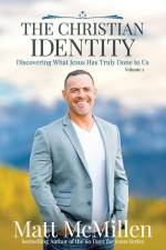 The Christian Identity, Volume 2: Discovering What Jesus Has Truly Done to Us af Matt McMillen