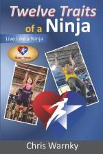 Twelve Traits of a Ninja: Live Like a Ninja af Chris Warnky