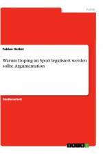 Warum Doping im Sport legalisiert werden sollte. Argumentation af Fabian Herbst