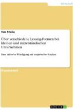 Über verschiedene Leasing-Formen bei kleinen und mittelständischen Unternehmen af Tim Stolle
