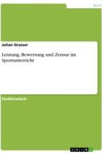Leistung, Bewertung und Zensur im Sportunterricht af Julian Grasser