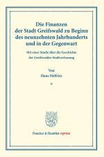 Die Finanzen der Stadt Greifswald zu Beginn des neunzehnten Jahrhunderts und in der Gegenwart. af Hans Helfritz