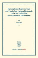 Das englische Recht zur Zeit der klassischen Nationalökonomie und seine Umbildung im neunzehnten Jahrhundert. af Georg Jager