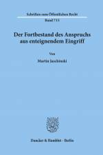 Der Fortbestand des Anspruchs aus enteignendem Eingriff. af Martin Jaschinski