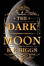 The Dark Moon af K. E. Biggs