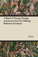 A Book of Vintage Designs and Instructions for Making Bedroom Furniture af anon
