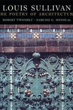 Louis Sullivan: The Poetry of Architecture af Narcisco G. Menocal