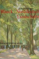 Otto Blanck - Norddeutsche Landschaften af Michael Schildmann