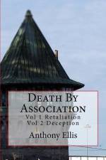 Death By Association: Vol 1 Retaliation Vol 2 Deception af Anthony Ellis