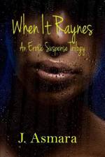 When It Raynes: Trilogy af J. Asmara